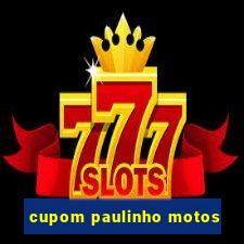 cupom paulinho motos